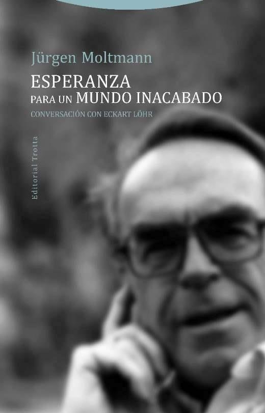 Esperanza para un mundo inacabado | 9788498797237 | Moltmann, Jürgen | Librería Castillón - Comprar libros online Aragón, Barbastro