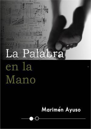 La palabra en la mano | 9788494741470 | Ayuso Coronado, Carmen | Librería Castillón - Comprar libros online Aragón, Barbastro