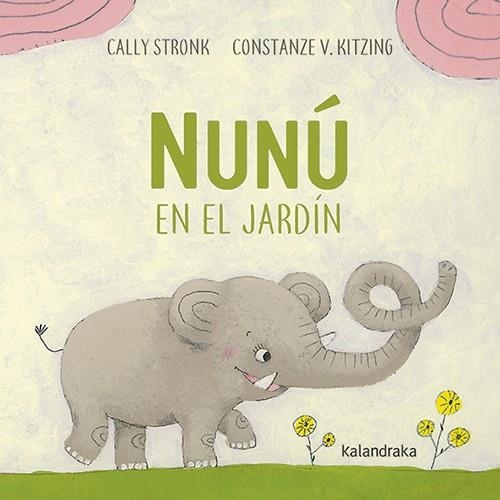 Nunú en el jardín | 9788484643418 | Stronk, Cally | Librería Castillón - Comprar libros online Aragón, Barbastro