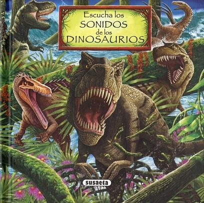 Escucha los sonidos de los dinosaurios | 9788467752274 | Susaeta, Equipo | Librería Castillón - Comprar libros online Aragón, Barbastro