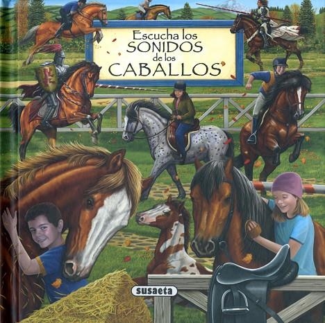 Escucha los sonidos de los caballos | 9788467752281 | Susaeta, Equipo | Librería Castillón - Comprar libros online Aragón, Barbastro