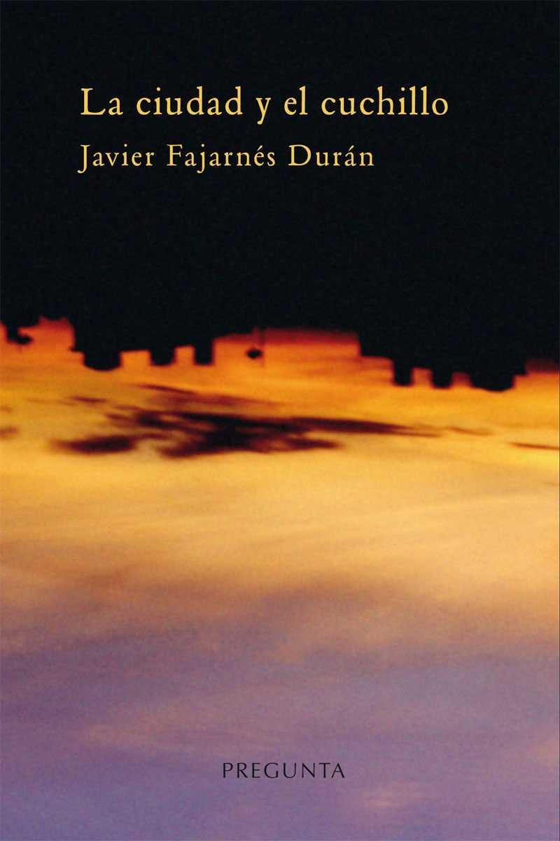 La ciudad y el cuchillo | 9788494613487 | Fajarnés Durán, Javier | Librería Castillón - Comprar libros online Aragón, Barbastro