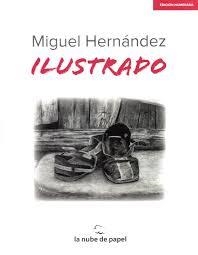 MIGUEL HERNANDEZ ILUSTRADO | 9788469758755 | HERNANDEZ, MIGUEL | Librería Castillón - Comprar libros online Aragón, Barbastro