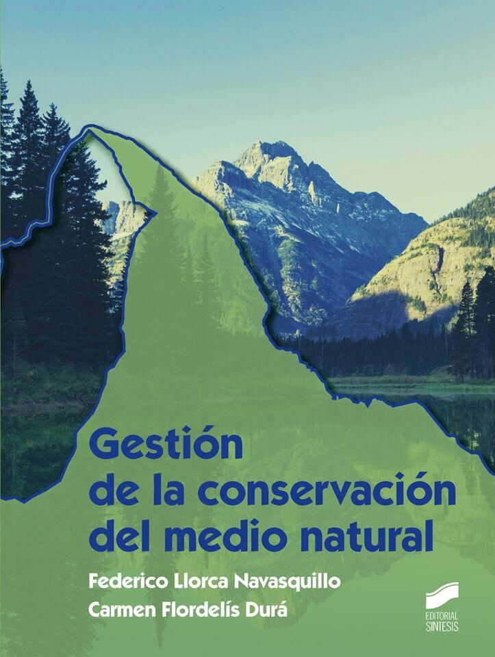 Gestión de la conservación del medio natural | 9788490771723 | Llorca Navasquillo, Federico; Flordelís Durá, Carmen | Librería Castillón - Comprar libros online Aragón, Barbastro