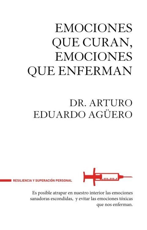 Emociones que curan, emociones que enferman | 9788494426889 | Agüero, Arturo Eduardo | Librería Castillón - Comprar libros online Aragón, Barbastro