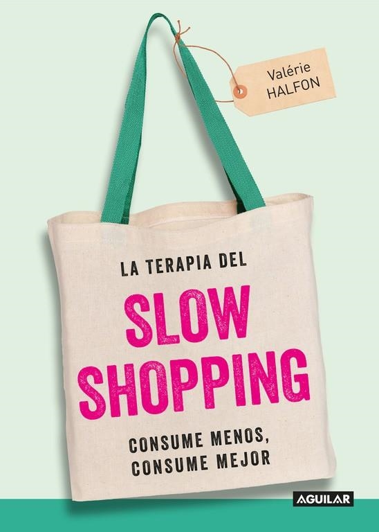 La terapia del Slow Shopping | 9788403515949 | Valérie Halfon | Librería Castillón - Comprar libros online Aragón, Barbastro