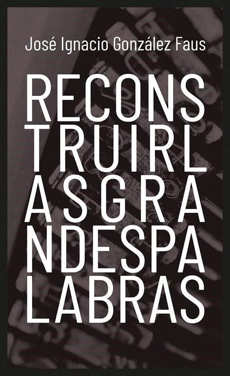 Reconstruir las grandes palabras | 9788427141377 | González Faus, José Ignacio | Librería Castillón - Comprar libros online Aragón, Barbastro