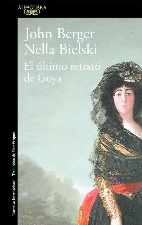 El último retrato de Goya | 9788420432649 | Nella Bielski John Berger | Librería Castillón - Comprar libros online Aragón, Barbastro