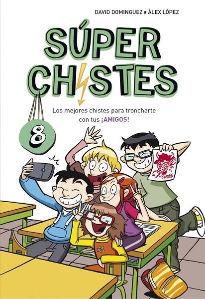 Los mejores chistes para troncharte con tus ¡AMIGOS! (Súper Chistes 8) | 9788490438923 | Domínguez, David ; López,Alex | Librería Castillón - Comprar libros online Aragón, Barbastro