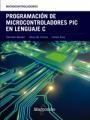 Programación de Microcontroladores PIC en Lenguaje C | 9788426724274 | M. Corres, Jesús/Ruiz, Carlos/Bariáin, Cándido | Librería Castillón - Comprar libros online Aragón, Barbastro