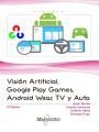 Visión Artificial, Google Play Games, Android Wear, TV y Auto | 9788426725660 | Jesús Tomás Gironés, Vicente Carbonell, Antonio Albiol, Gonzalo Puga | Librería Castillón - Comprar libros online Aragón, Barbastro