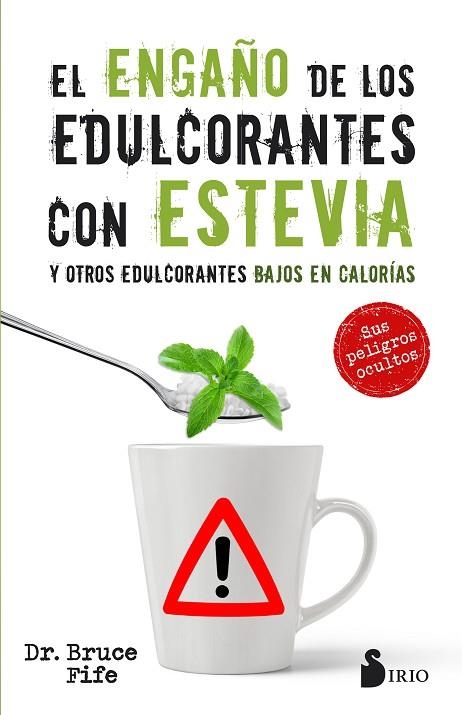 EL ENGAÑO DE LOS EDULCORANTES CON ESTEVIA Y OTROS EDULCORANTES BAJOS EN CALORIAS | 9788417030575 | FIFE, BRUCE | Librería Castillón - Comprar libros online Aragón, Barbastro