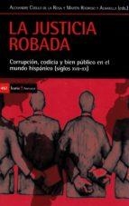 La justicia robada | 9788498888119 | Coello de la Rosa, Alexandre/Rodrigo y Alharilla, Martín | Librería Castillón - Comprar libros online Aragón, Barbastro