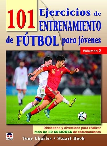 101 ejercicios de entrenamiento de futbol para jóvenes. Volumen 2 | 9788416676460 | Charles, Tony/Rook, Stuart | Librería Castillón - Comprar libros online Aragón, Barbastro