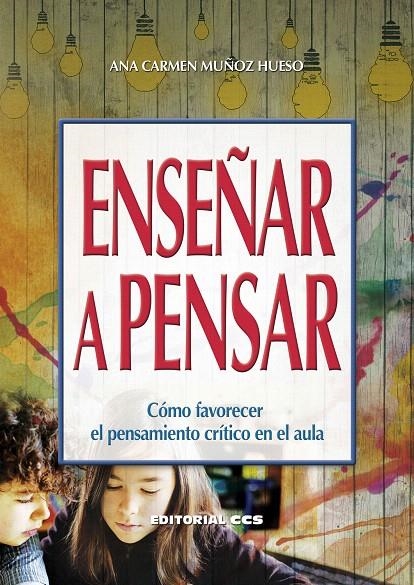 Enseñar a pensar | 9788490234778 | Muñoz Hueso, Ana Carmen | Librería Castillón - Comprar libros online Aragón, Barbastro