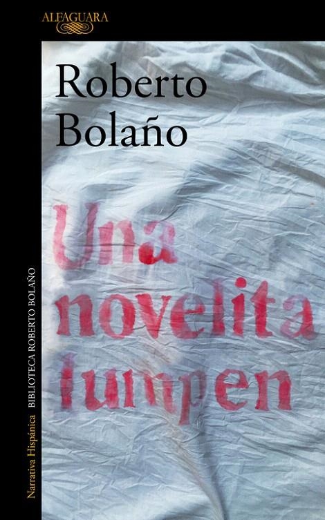 Una novelita lumpen | 9788420431567 | Roberto Bolaño | Librería Castillón - Comprar libros online Aragón, Barbastro