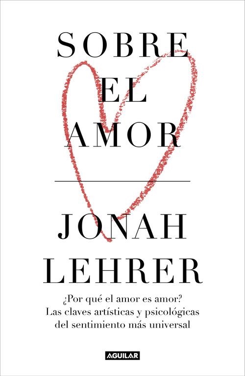 Sobre el amor | 9788403518476 | Jonah Lehrer | Librería Castillón - Comprar libros online Aragón, Barbastro