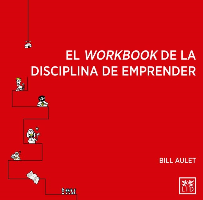 El workbook de la disciplina de emprender | 9788416624270 | Aulet, Bill | Librería Castillón - Comprar libros online Aragón, Barbastro