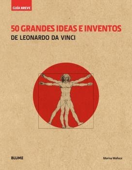 Guía Breve : 50 grandes ideas e inventos de Leonardo Da Vinci | 9788417056100 | Wallace, Marina | Librería Castillón - Comprar libros online Aragón, Barbastro