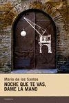 Noche que te vas, dame la mano | 9788415934486 | de los Santos Aparicio, Mario | Librería Castillón - Comprar libros online Aragón, Barbastro