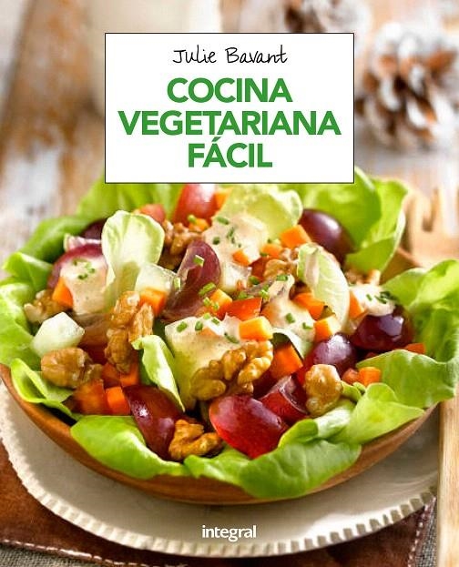 Cocina vegetariana fácil | 9788491181293 | BAVANT , JULIE | Librería Castillón - Comprar libros online Aragón, Barbastro