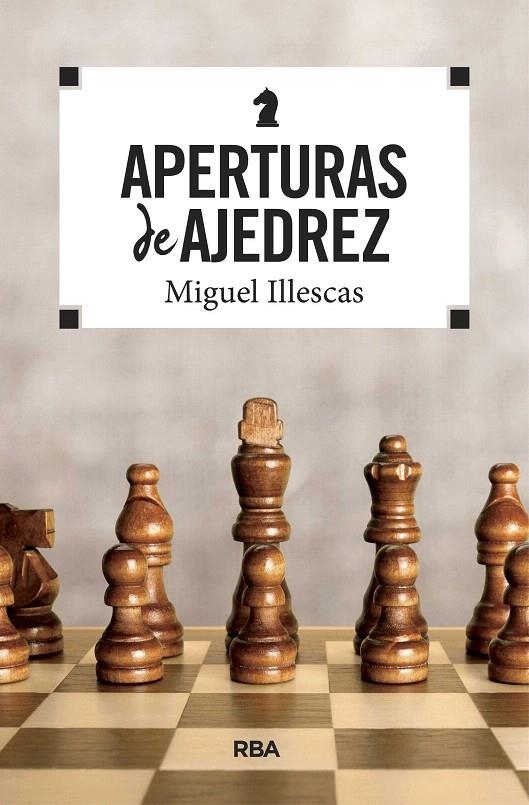 Aperturas de ajedrez | 9788490569771 | ILLESCAS CORDOBA, MIGUEL | Librería Castillón - Comprar libros online Aragón, Barbastro