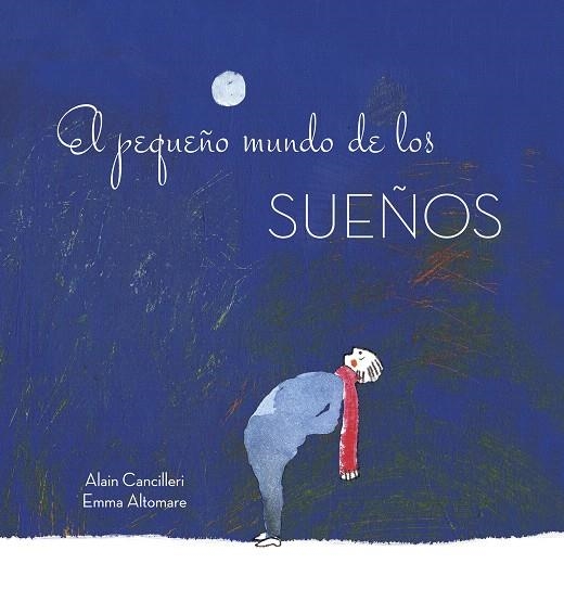 El pequeño mundo de los sueños | 9788416712700 | Alain Cancilleri | Librería Castillón - Comprar libros online Aragón, Barbastro