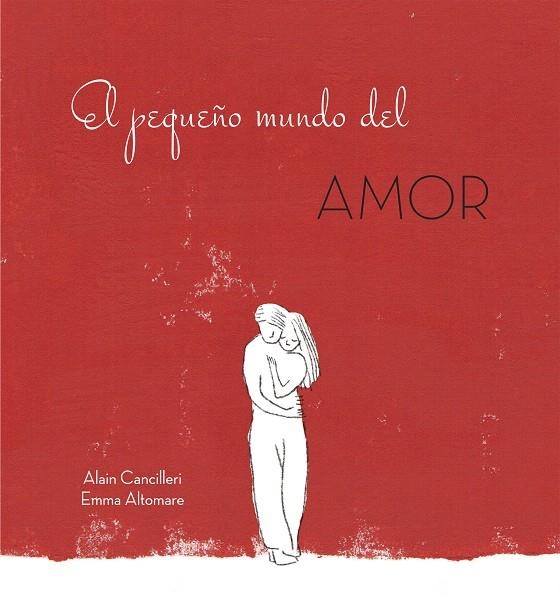 El pequeño mundo del amor | 9788416712717 | Alain Cancilleri | Librería Castillón - Comprar libros online Aragón, Barbastro