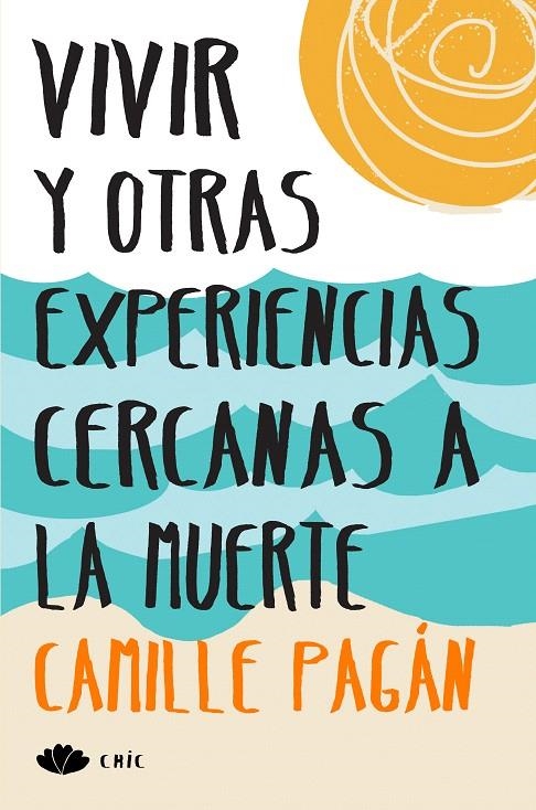 Vivir y otras experiencias cercanas a la muerte | 9788416223213 | Pagán, Camille | Librería Castillón - Comprar libros online Aragón, Barbastro