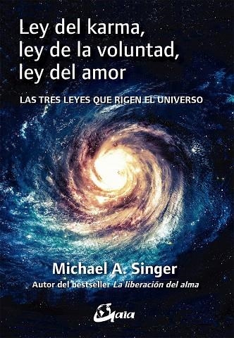 Ley del karma, ley de la voluntad, ley del amor | 9788484456858 | Singer, Michael A. | Librería Castillón - Comprar libros online Aragón, Barbastro