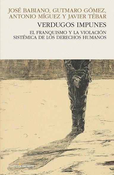 Verdugos impunes | 9788494769436 | Babiano, Jose; Gomez, Gutmaro; Miguez, Antonio; Tebar, Javier | Librería Castillón - Comprar libros online Aragón, Barbastro