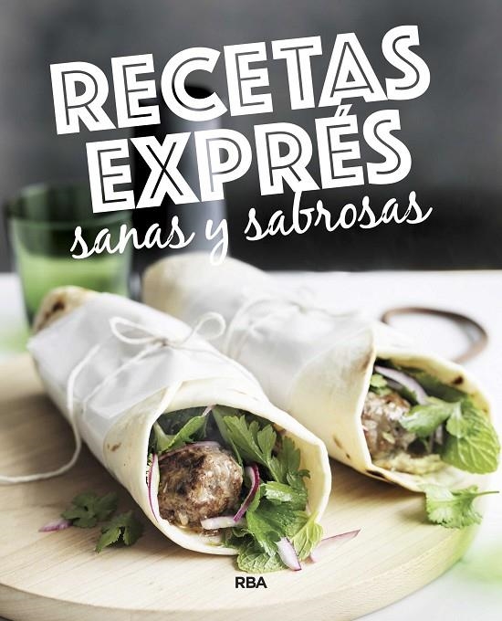 RECETAS EXPRES SANAS Y SABROSAS | 9788490569764 | , REDACCION RBA LIBROS, S.A. | Librería Castillón - Comprar libros online Aragón, Barbastro