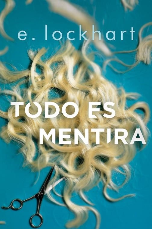 TODO ES MENTIRA | 9788420486840 | E. Lockhart | Librería Castillón - Comprar libros online Aragón, Barbastro