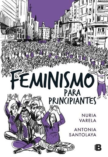 FEMINISMO PARA PRINCIPIANTES (COMIC BOOK) | 9788466662734 | Antonia Santolaya Nuria Varela | Librería Castillón - Comprar libros online Aragón, Barbastro