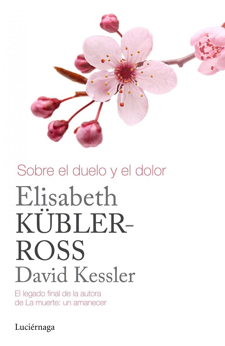 Sobre el duelo y el dolor | 9788415864905 | Kübler-Ross, Elisabeth; Kessler, David | Librería Castillón - Comprar libros online Aragón, Barbastro