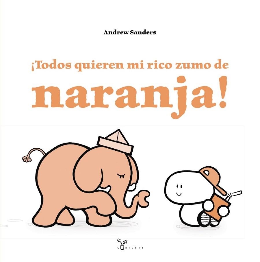 ¡Todos quieren mi rico zumo de naranja! | 9788469620083 | Sanders, Andrew | Librería Castillón - Comprar libros online Aragón, Barbastro