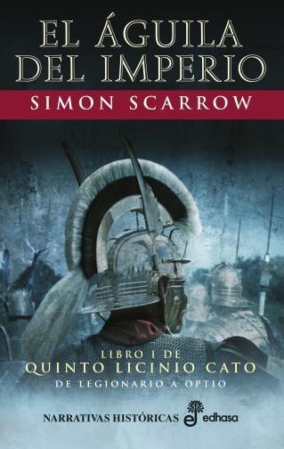 EL AGUILA DEL IMPERIO - Quinto Licinio Cato 1 | 9788435063227 | SCARROW, SIMON | Librería Castillón - Comprar libros online Aragón, Barbastro