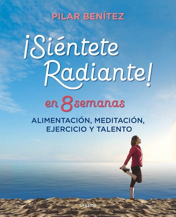 Siéntete radiante en 8 semanas | 9788425355820 | Pilar Benítez | Librería Castillón - Comprar libros online Aragón, Barbastro