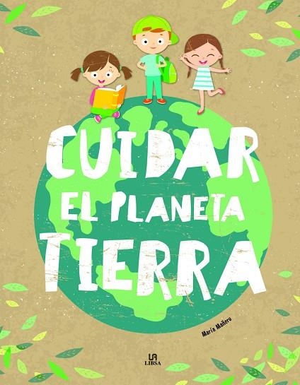 Cuidar el Planeta Tierra | 9788466237192 | Equipo Editorial | Librería Castillón - Comprar libros online Aragón, Barbastro