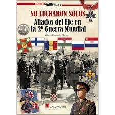 NO LUCHARON SOLOS ALIADOS DEL EJE EN LA 2ª GUERRA MUNDIAL | 9788416200634 | HERNANDEZ MORENO,ALBERTO | Librería Castillón - Comprar libros online Aragón, Barbastro