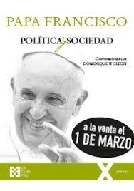 POLITICA Y SOCIEDAD. CONVERSACIONES CON DOMINIQUE WALTON | 9788490559161 | PAPA FRANCISCO | Librería Castillón - Comprar libros online Aragón, Barbastro