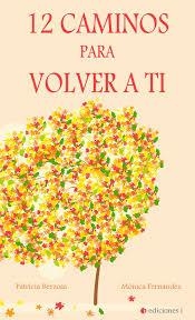 12 CAMINOS PARA VOLVER A TI | 9788494766626 | BERZOSA SÁNCHEZ, PATRICIA/FERNÁNDEZ VALERO, MÓNICA | Librería Castillón - Comprar libros online Aragón, Barbastro