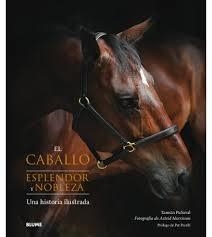 El caballo. Esplendor y nobleza | 9788417254445 | Pickeral, Tamsin/Harrisson, Astrid | Librería Castillón - Comprar libros online Aragón, Barbastro