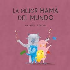 LA MEJOR MAMÁ DEL MUNDO | 9788494692673 | CORRAL, PALOMA/ORDÓÑEZ, RAFAEL/ | Librería Castillón - Comprar libros online Aragón, Barbastro