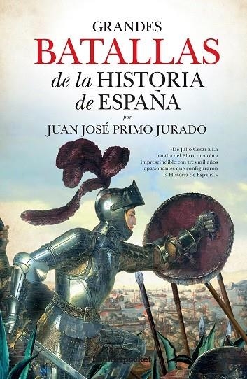 GRANDES BATALLAS DE LA HISTORIA DE ESPAÑA | 9788416622184 | PRIMO JURADO, JUAN JOSE | Librería Castillón - Comprar libros online Aragón, Barbastro