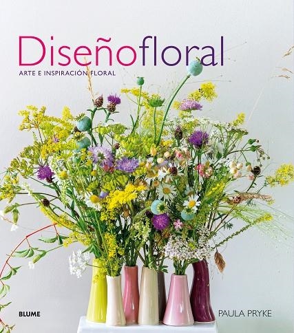 Diseño Floral (2017) | 9788416965908 | Pryke, Paula | Librería Castillón - Comprar libros online Aragón, Barbastro