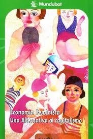 ECONOMIA FEMINISTA UNA ALTERNATIVA AL CAPITALISMO | 9788496993624 | VV.AA. | Librería Castillón - Comprar libros online Aragón, Barbastro