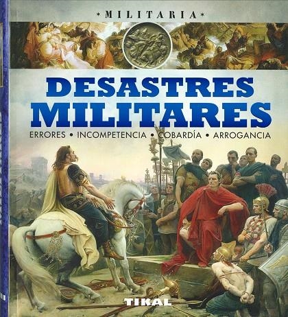 Desastres militares, errores, incompetencia, cobardía, arrogancia. | 9788499284682 | Palitta, Gianni/Bergamino, Giorgio | Librería Castillón - Comprar libros online Aragón, Barbastro