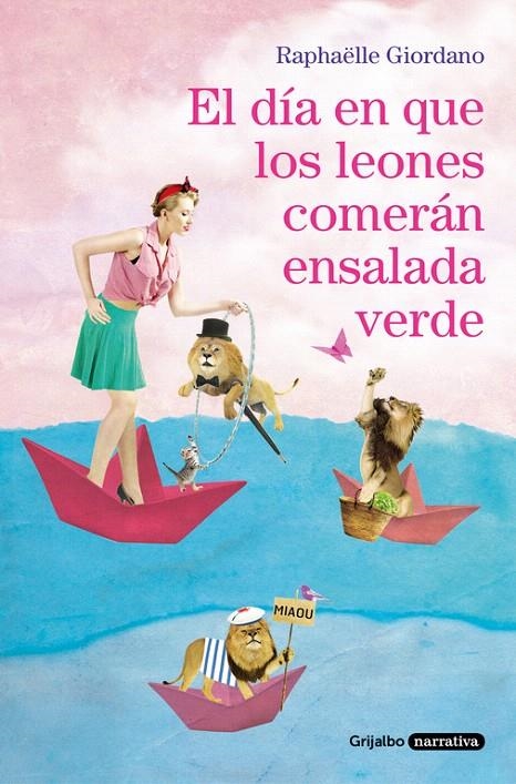 El día en que los leones comerán ensalada verde | 9788425356155 | Raphaëlle Giordano | Librería Castillón - Comprar libros online Aragón, Barbastro