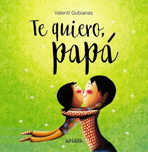 Te quiero, papá | 9788469836392 | Gubianas, Valentí | Librería Castillón - Comprar libros online Aragón, Barbastro